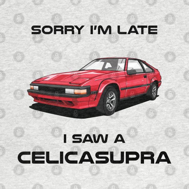 Sorry I'm Late Toyota CelicaSupra by DriveTheClassics